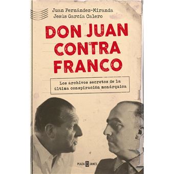 Don Juan contra Franco: Los papeles perdidos del régimen