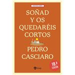 Soñad y os quedaréis cortos