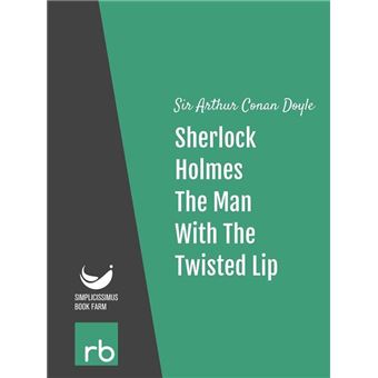 The Adventures Of Sherlock Holmes - Adventure VI - The Man With The Twisted Lip (Audio-eBook) - 1
