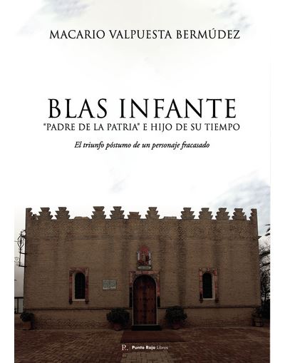 Blas Infante, Padre De La Patria E Hijo De Su Tiempo - Macario Valpuesta  Bermúdez -5% en libros | Fnac