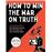 How to win the war on truth
