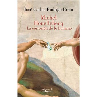 Michel Houellebecq. La corrosión de lo humano