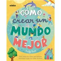 ¿Cómo crear un mundo mejor?