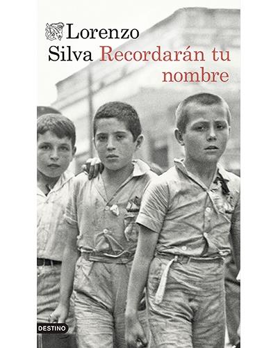 Recordarán tu nombre -  Lorenzo Silva (Autor)