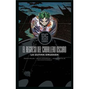 Batman: El regreso del Caballero Oscuro - La última cruzada (Biblioteca DC  Black Label) - Frank Miller, Brian Azzarello -5% en libros | FNAC