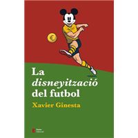 La Disneyització Del Futbol