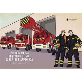 Ser Bombero/A. Un Gran Esfuerzo...¡Una Gran Recompensa!