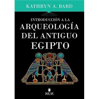 Introducción A La Arqueologia Del Antiguo Egipto