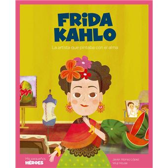 Frida kahlo-mis pequeños heroes