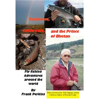 Rainbows, Cutthroats and the Prince of Bhutan: Fly Fishing Adventures around the World - 1