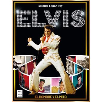 Elvis. El hombre y el mito