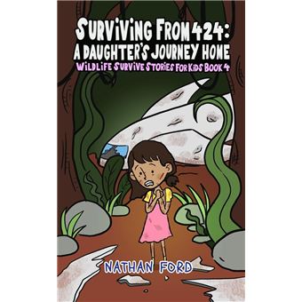 Surviving From 474: A Daughter’s Journey Home (Wildlife Survival Stories for Kids Book 4)(Full Length Chapter Books for Kids Ages 6-12) (Includes Children Educational Worksheets) - 1
