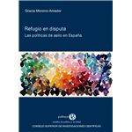 Refugio en disputa : las políticas de asilo en España