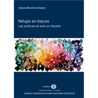 Refugio en disputa : las políticas de asilo en España