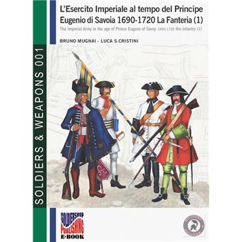 L’esercito imperiale al tempo del Principe Eugenio di Savoia 1690-1720. La Fanteria (1) - 1