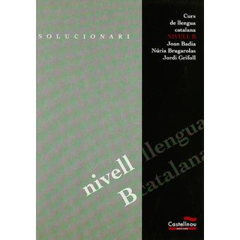 Curs De Llengua Catalana Nivell B-solucionari - Joan Badia, Núria Brugarolas Camps -5% En Libros ...