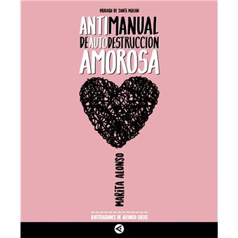 Antimanual de autodestrucción amorosa