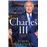 Charles III. New King. New Court. The Inside Story