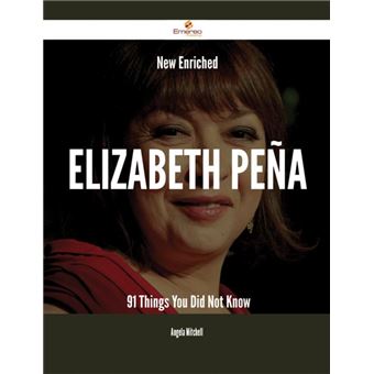 New- Enriched Elizabeth Peña - 91 Things You Did Not Know - 1