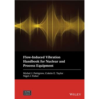 Flow-Induced Vibration Handbook for Nuclear and Process Equipment - 1