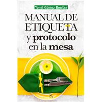Manual de etiqueta y protocolo en la mesa