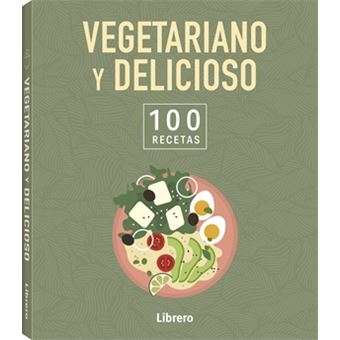100 Recetas Vegetariano Y Delicioso