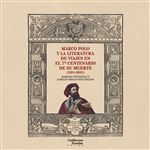 Marco Polo Y La Literatura De Viajes En El 7º Centenario De
