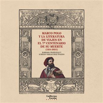 Marco Polo Y La Literatura De Viajes En El 7º Centenario De