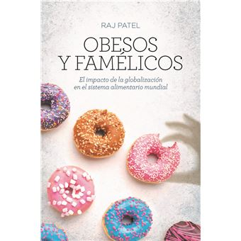 Obesos y famélicos - El impacto de la globalización en el sistema alimentario mundial - 1