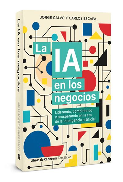 Libros De Cabecera Claras La Ia En Los Negocios - Carlos Escapa (Autor), Jorge Calvo (Autor)