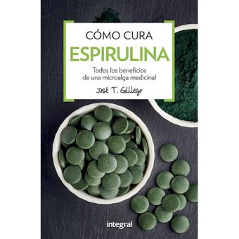 Cómo cura: Espirulina. Todos los beneficios de una microalga medicinal