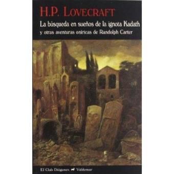 La búsqueda en sueños de la Ignota Kadath y otras aventuras oníricas de Randolph Carter