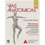Vías anatómicas. Meridianos miofasciales para terapeutas manuales y del movimiento