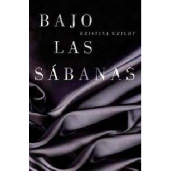 Bajo Las S Banas Kristina Wright En Libros Fnac