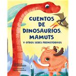 Cuentos De Dinosaurios Mamuts Y Otros Seres Prehistoricos