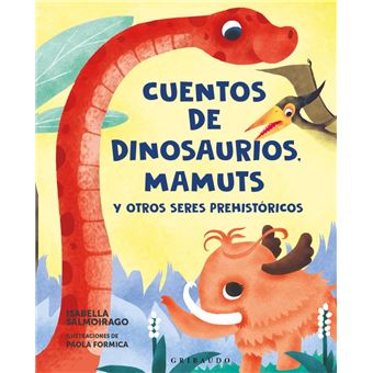 Cuentos De Dinosaurios Mamuts Y Otros Seres Prehistoricos