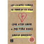Uno siempre cambia al amor de su vida. (Por otro amor o por otra vida)