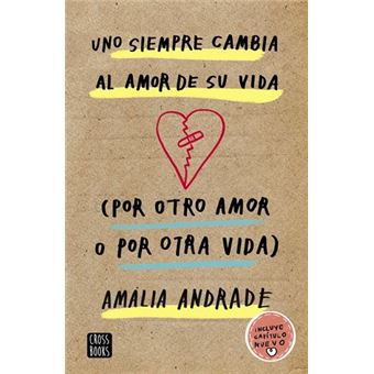 Uno siempre cambia al amor de su vida. (Por otro amor o por otra vida)