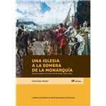 Una Iglesia a la sombra de la monarquía : dinero y poder en