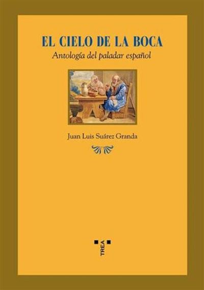 Trea Rojas/Pardo El Cielo De La Boca. Antología Del Paladar Español