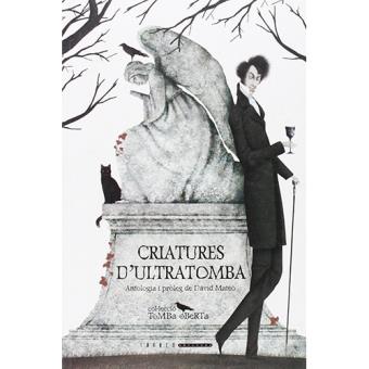 Criatures D'Ultratomba. Antologia De Contes De Vampirs Del Segle Xix - 1