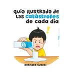 Guia Ilustrada De Las Catastrofes De Cada Dia