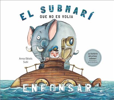 El Que No es volia enfonsar llibre per nens partir de 3 anys història divertida sobre primer la tapa dura submari libro enfoscar anna obiols llopart infantil 7 10