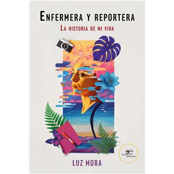 Enfermera Y Reportera La Historia De Mi Vida