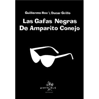 Las Gafas Negras De Amparito Conejo 5 En Libros Fnac