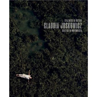 Claudia Joskowicz-Quietud En Movimiento-Stillness In Motion