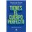 Tienes el cuerpo perfecto