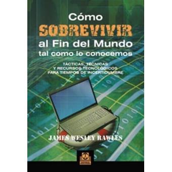 Como-sobrevivir-al-fin-del-mundo-tal-como-lo-conocemos-tacticas-tecnicas-y-recursos.jpg