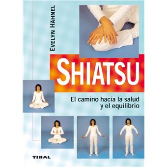 Shiatsu. El camino hacia la salud y el equilibrio Evelyn H hnel