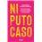 Ni puto caso